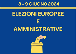 ELEZIONI EUROPEE ED AMMINISTRATIVE 2024
